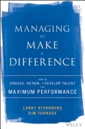 Image of managing to make a difference how to engage retain and develop talent for