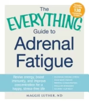 Image of everything guide to adrenal fatigue revive energy boost immunity and impro