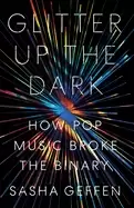 Image of glitter up the dark how pop music broke the binary