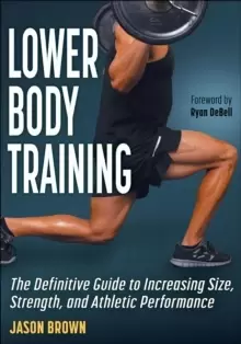 Image of Lower Body Training : The Definitive Guide to Increasing Size, Strength, and Athletic Performance