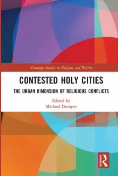Image of Contested Holy CitiesThe Urban Dimension of Religious Conflicts