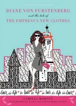 Image of Diane Von Furstenberg and the Tale of the Empresss New Clothes by Camilla Morton Hardback