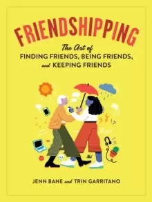 Image of Friendshipping : The Art of Finding Friends, Being Friends, and Keeping Friends