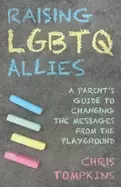 Image of raising lgbtq allies a parents guide to changing the messages from the play