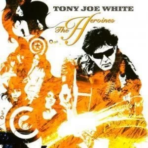 Image of The Heroines by Tony Joe White CD Album