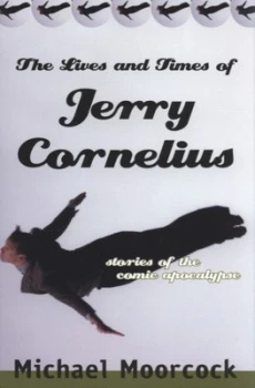 Image of The Lives and Times of Jerry Cornelius by Michael Moorcock Paperback