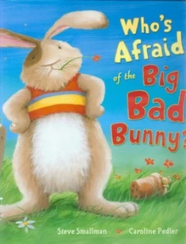 Image of Whos Afraid of the Big Bad Bunny by Steve Smallman Hardback