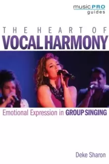 Image of The Heart of Vocal Harmony : Emotional Expression in Group Singing
