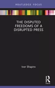 Image of The Disputed Freedoms of a Disrupted Press