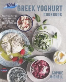 Image of Total Greek Yoghurt Cookbook by Sophie Michell Hardback