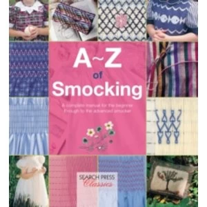 Image of A-Z of Smocking : A Complete Manual for the Beginner Through to the Advanced Smocker