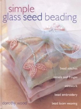 Image of Simple Glass Seed Beading by Dorothy Wood Hardback