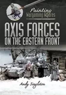 Image of Painting Wargaming Figures: Axis Forces on the Eastern Front