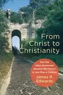 Image of from christ to christianity how the jesus movement became the church in les