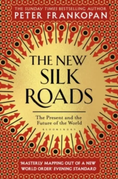Image of new silk roads the present and future of the world 9781526607423
