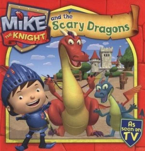 Image of Mike the Knight and the Scary Dragons. Paperback