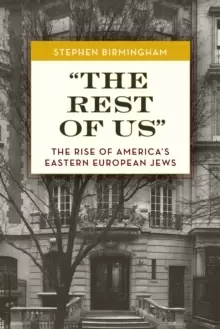 Image of "The Rest of Us" : The Rise of America's Eastern European Jews