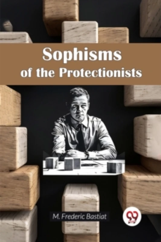 Image of Sophisms of the Protectionists Paperback / softback