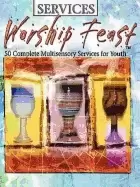 Image of worship feast services 50 complete multisensory services for youth