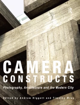 Image of Camera ConstructsPhotography Architecture and the Modern City