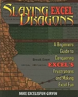 Image of slaying excel dragons a beginners guide to conquering excels frustrations a