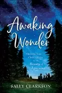 Image of awaking wonder opening your childs heart to the beauty of learning