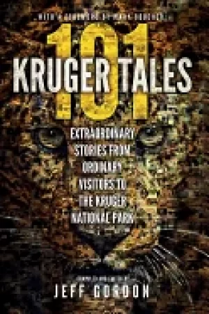 Image of 101 kruger tales extraordinary stories from ordinary visitors to the kruger