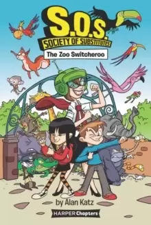 Image of S.O.S.: Society of Substitutes #2: The Zoo Switcheroo