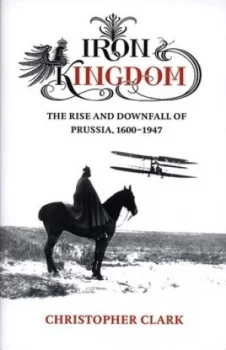 Image of Iron Kingdom by Christopher Clark Hardback