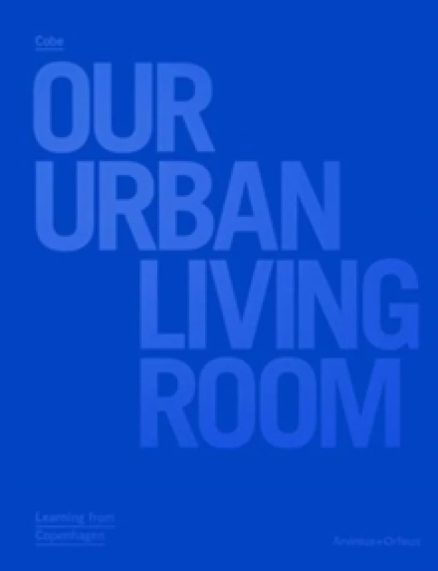 Image of Our Urban Living Room - COBE Architects Paperback / softback