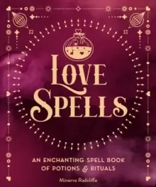 Image of Love Spells : An Enchanting Spell Book of Potions & Rituals Volume 3