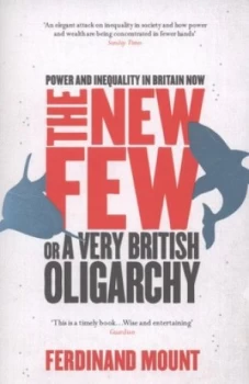 Image of The New Few or a Very British Oligarchy by Ferdinand Mount Paperback
