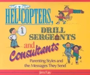 Image of helicopters drill sergeants and consultants parenting styles and the messag