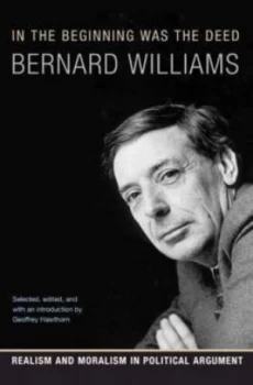 Image of In the beginning was the deed by Bernard Williams