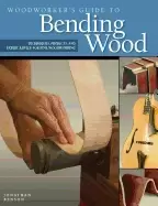 Image of woodworkers guide to bending wood techniques projects and expert advice for