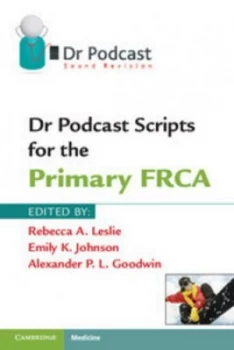 Image of Dr Podcast scripts for the primary FRCA by Rebecca A. Leslie