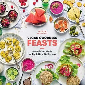 Image of Vegan Goodness: Feasts Plant-Based Meals for Big and Little Gatherings Hardback 2018
