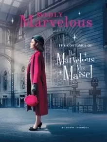 Image of Madly Marvelous : The Costumes of The Marvelous Mrs. Maisel