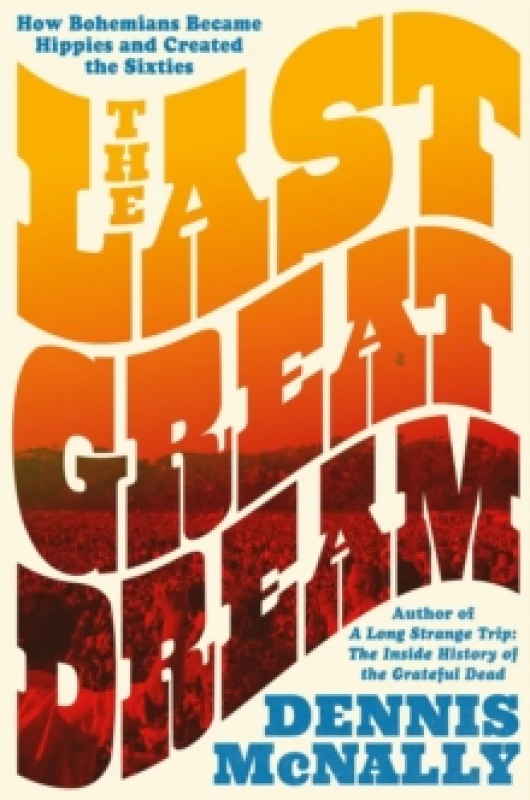 Image of The Last Great Dream. Hardback. By Dennis McNally Books