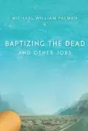Image of baptizing the dead and other jobs essays