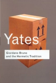 Image of Giordano Bruno and the Hermetic Tradition by Frances Yates Paperback
