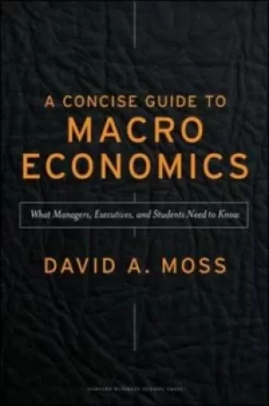 Image of A concise guide to macroeconomics by David A Moss