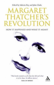 Image of Margaret Thatchers Revolution by Subroto Roy and John Clarke Paperback