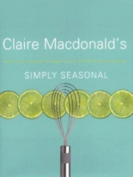 Image of Claire Macdonalds Simply Seasonal by Claire Macdonald Macdonald Hardback
