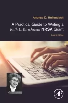 Image of A Practical Guide to Writing a Ruth L. Kirschstein NRSA Grant