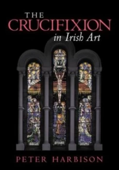 Image of The Crucifixion in Irish Art by Peter Harbison Book