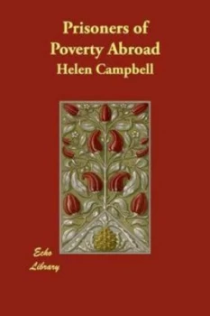 Image of Prisoners of Poverty Abroad by Helen Campbell Paperback