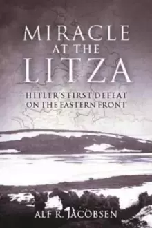 Image of Miracle at the Litza : Hitler's First Defeat on the Eastern Front