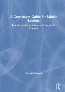 Image of A Curriculum Guide for Middle Leaders : Intent, Implementation and Impact in Practice