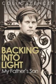Image of Backing into Light My Fathers Son by Colin Spencer Hardback